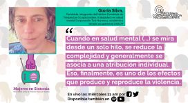 “Cuando en salud mental (...) se mira desde un solo hilo, se reduce la complejidad y generalmente se asocia a una atribución individual. Eso finalmente es uno de los efectos que produce y reproduce la violencia”