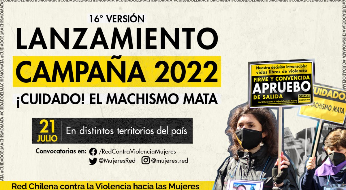 16 ° versión: lanzamiento campaña 2022 ¡Cuidado! El machismo mata. 21 de julio en diversos territorios del país. Convocatorias en facebook de la REd Chilena contra la Violencia hacia las Mujeres, Instagram @mujeres.red, Twitter @mujeresred